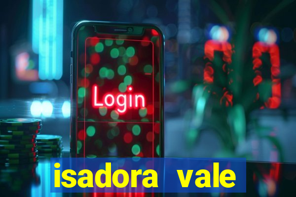 isadora vale reclame aqui